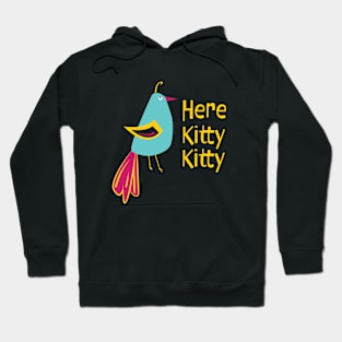 Funny Bird Saying Here Kitty Kitty for the Birders Hoodie